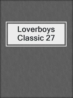 cover image of Loverboys Classic 27