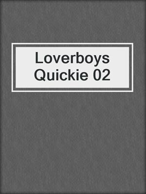 cover image of Loverboys Quickie 02