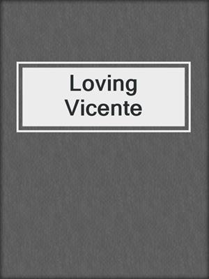 cover image of Loving Vicente