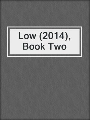 cover image of Low (2014), Book Two