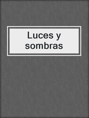 cover image of Luces y sombras