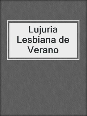 cover image of Lujuria Lesbiana de Verano