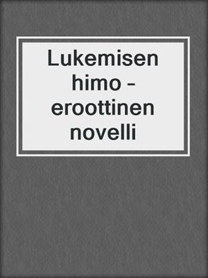 cover image of Lukemisen himo – eroottinen novelli
