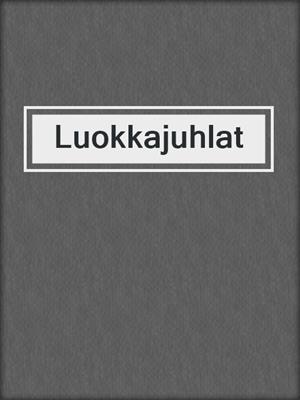 cover image of Luokkajuhlat