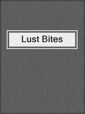 cover image of Lust Bites