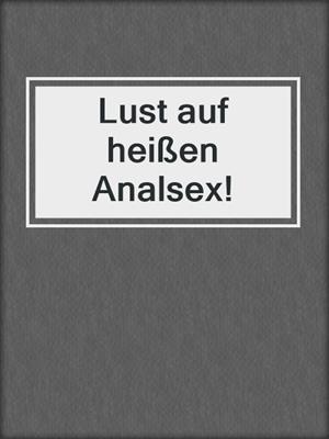 cover image of Lust auf heißen Analsex!