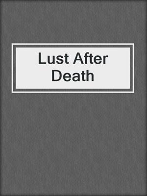 cover image of Lust After Death