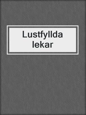 cover image of Lustfyllda lekar