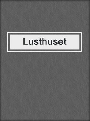 cover image of Lusthuset