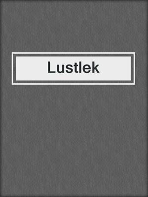 cover image of Lustlek