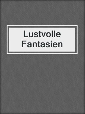 cover image of Lustvolle Fantasien