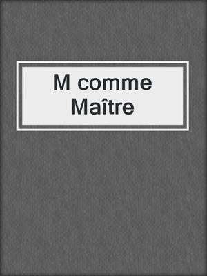 cover image of M comme Maître