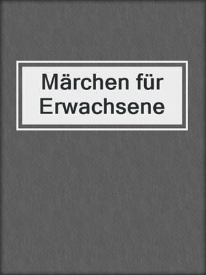 cover image of Märchen für Erwachsene