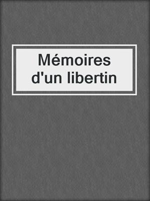 cover image of Mémoires d'un libertin