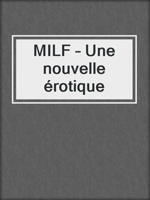 cover image of MILF – Une nouvelle érotique