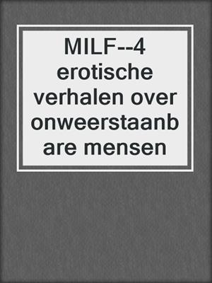 cover image of MILF--4 erotische verhalen over onweerstaanbare mensen