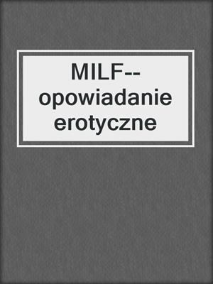cover image of MILF--opowiadanie erotyczne