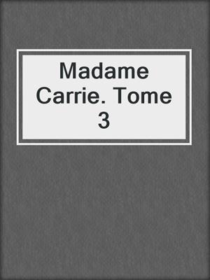 cover image of Madame Carrie. Tome 3