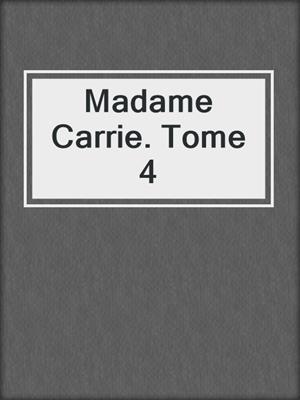 cover image of Madame Carrie. Tome 4