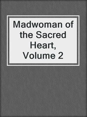 cover image of Madwoman of the Sacred Heart, Volume 2