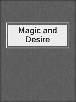 cover image of Magic and Desire