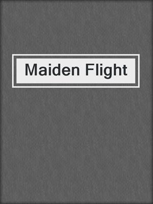 cover image of Maiden Flight
