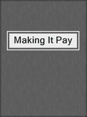 cover image of Making It Pay