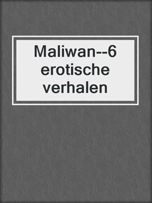 cover image of Maliwan--6 erotische verhalen