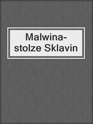 cover image of Malwina- stolze Sklavin
