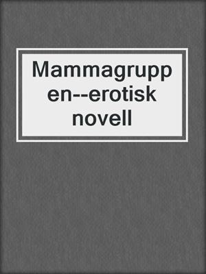 cover image of Mammagruppen--erotisk novell