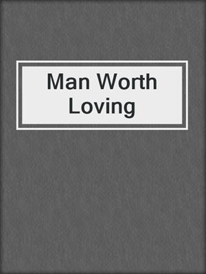 cover image of Man Worth Loving
