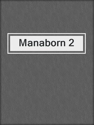 cover image of Manaborn 2