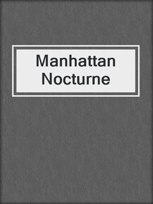 cover image of Manhattan Nocturne