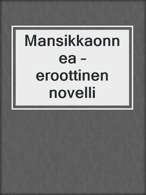 cover image of Mansikkaonnea – eroottinen novelli