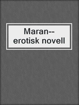 cover image of Maran--erotisk novell