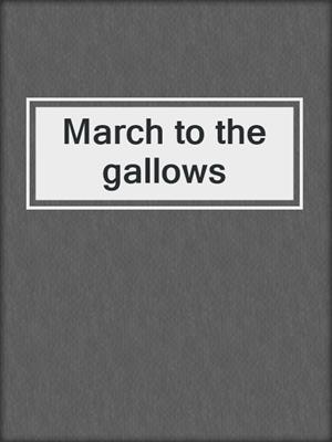 March to the gallows