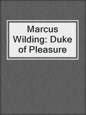 cover image of Marcus Wilding: Duke of Pleasure