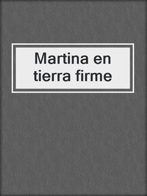 cover image of Martina en tierra firme