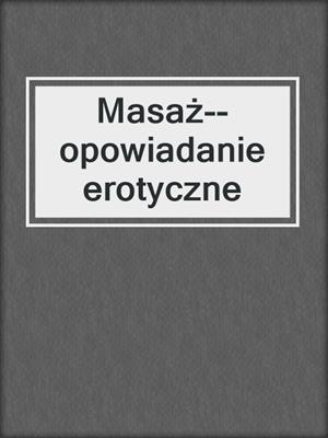 cover image of Masaż--opowiadanie erotyczne