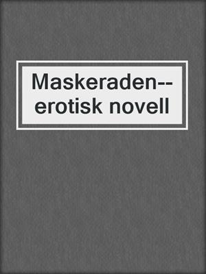 Maskeraden--erotisk novell