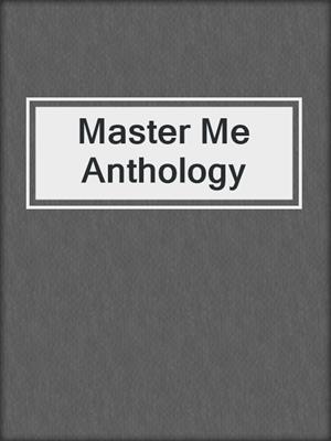 cover image of Master Me Anthology