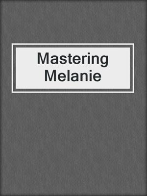 cover image of Mastering Melanie