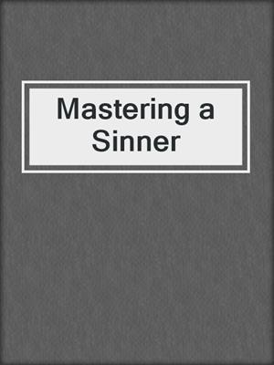 cover image of Mastering a Sinner