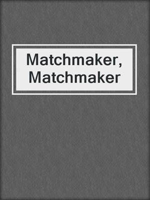 cover image of Matchmaker, Matchmaker