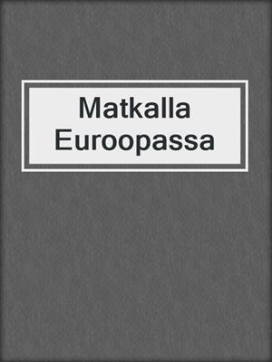 cover image of Matkalla Euroopassa