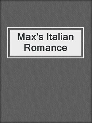 cover image of Max's Italian Romance