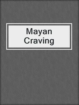 cover image of Mayan Craving