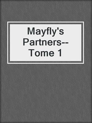 cover image of Mayfly's Partners--Tome 1