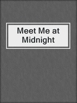 cover image of Meet Me at Midnight