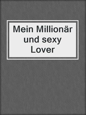 cover image of Mein Millionär und sexy Lover